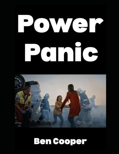 Power Panic: Surviving Blackouts, Grid Collapses, and the Silent Siege of Darkness: 34 (Practical Prepping)