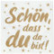 HEKU 100 Servietten, 3-lagig, 33x33cm, Schön Dass Du Da Bist in gold I Saugstark und praktisch verpackt I Ideal für besondere Anlässe
