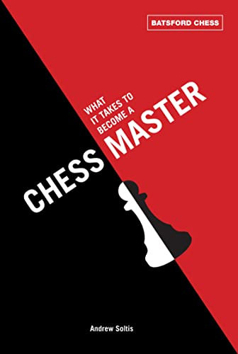 What It Takes to Become a Chess Master: chess strategies that get results (Batsford Chess) (English Edition)