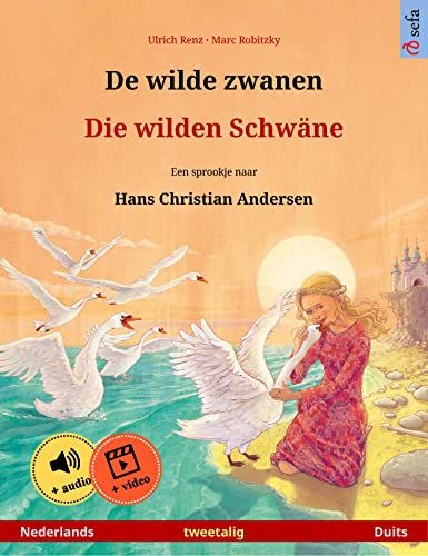 De wilde zwanen – Die wilden Schwäne (Nederlands – Duits): Tweetalig kinderboek naar een sprookje van Hans Christian Andersen, met online audioboek en ... prentenboeken in twee talen) (Dutch Edition)