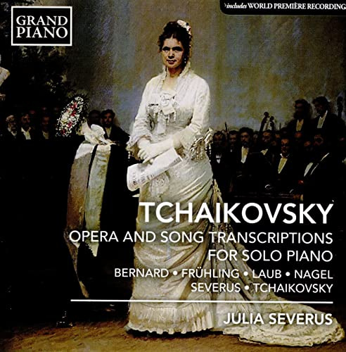 Pyotr Il'yich Tchaikovsky: Opera and Song Transcriptions for Solo Piano