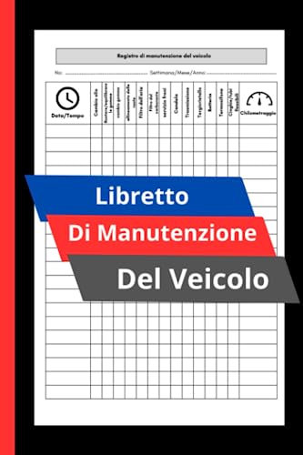 Libretto Di Manutenzione Veicolo: universale per la registrazione di tutti i lavori meccanici, i controlli e le riparazioni effettuati sul tuo ... controlli tecnici e dei costi chilometrici