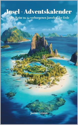 Insel-Adventskalender: Eine Reise zu 24 verborgenen Juwelen der Erde