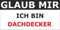 INDIGOS UG - Aufkleber/Autoaufkleber/OEM/Funaufkleber - Auto - Laptop - Smartphone - Beruf - 190x95 mm - Spruch - Glaube Mir / - Glaub Mir Ich Bin DACHDECKER