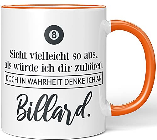 JUNIWORDS Tasse, Sieht vielleicht so aus, als würde ich dir zuhören. Doch in Wahrheit denke ich an Billard (1001714), Wähle Farbe, Orange