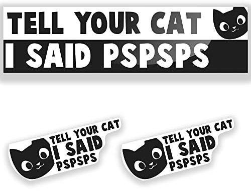 Tell Your Cat I Said PsPs Aufkleber, lustige Stoßstangenaufkleber, Katze Auto Aufkleber, Estiker Para Carros, Calcomanias Para Autos, Katze Aufkleber für Autos, lustige Katze Aufkleber (3 Pack)