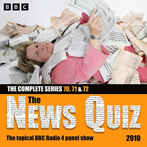 The News Quiz 2010: Series 70, 71 and 72 of the Topical BBC Radio 4 Comedy Panel Show