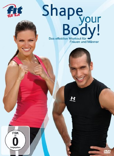 Fit for Fun - Shape Your Body! Das effektive Workout für Frauen und Männer