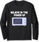 Believe In The Power Of Microwave Oven Cook Heating Food Long Sleeve T-Shirt