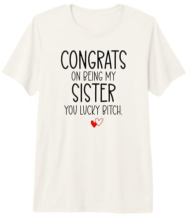 Congrats on Being My Sister You Lucky Big Sister Littler Sis T-Shirt Haut de Gamme