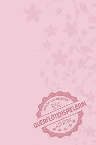 Geprüft und Bestätigt beste Querflötenspielerin aller Zeiten: Notizbuch inkl. To Do Liste | Das perfekte Geschenk für Frauen, die Querflöte spielen | Geschenkidee | Geschenke | Geschenk