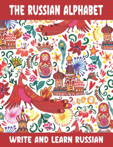 The Russian Alphabet - Write and Learn Russian: Russian handwriting and Russian language for children and beginners - Practice workbook for tracing and learning all Cyrillic Russian letters