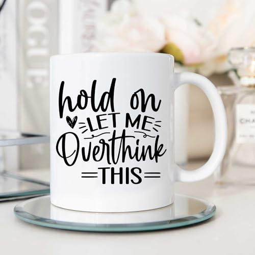 60 Second Makeover Limited Hold On Let Me Overthink This Sarcasm Mug