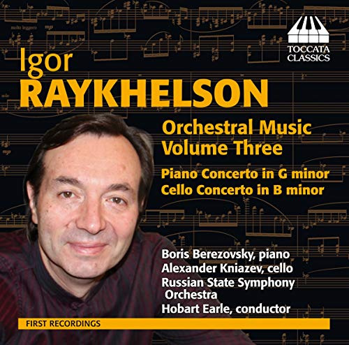 Raykhelson: Piano Concerto In G; Cello Concerto In B