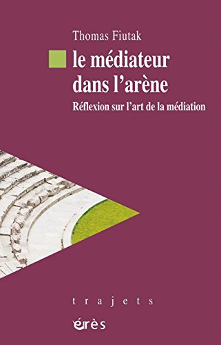 Le médiateur dans l'arène (Trajets) (French Edition)