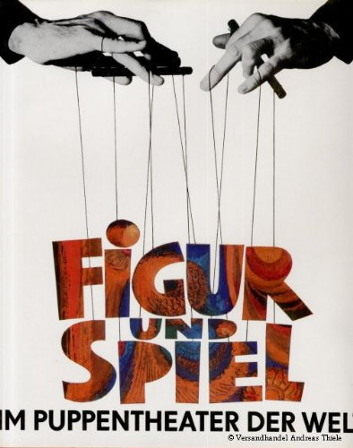 Figur und Spiel im Puppentheater der Welt