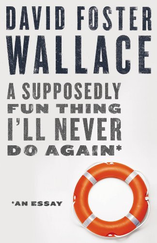 A Supposedly Fun Thing I'll Never Do Again: An Essay (Digital Original) (English Edition)