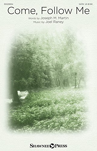 Shawnee Press Come, Follow Me SATB composed by Joel Raney