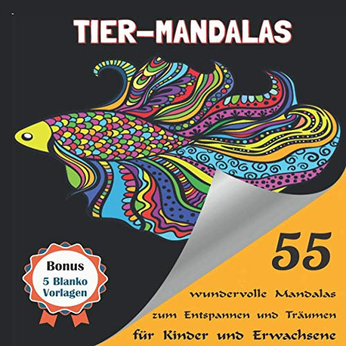 Tier-Mandalas - 55 wundervolle Mandalas zum Entspannen und Träumen für Kinder und Erwachsene - plus Bonus: 5 Blanko Vorlagen zum Erstellen eigener Mandalas