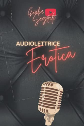 AUDIOLETTRICE EROTICA: [Versione in Bianco e Nero]