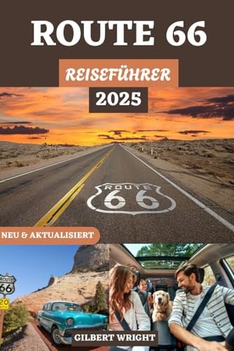 ROUTE 66 REISEFÜHRER: Das unverzichtbare Roadtrip-Handbuch mit Insider-Tipps, Must-See-Stopps, klassischem Americana und den unerzählten Geschichten ... German, French, Italian and Spanish), Band 9)