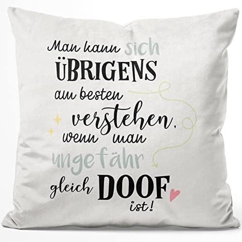 JUNIWORDS Kissen, Man kann Sich übrigens am besten verstehen wenn Man ungefähr gleich doof ist!, 40 x 40 cm, Flauschig Samtweich Weich (1003882)