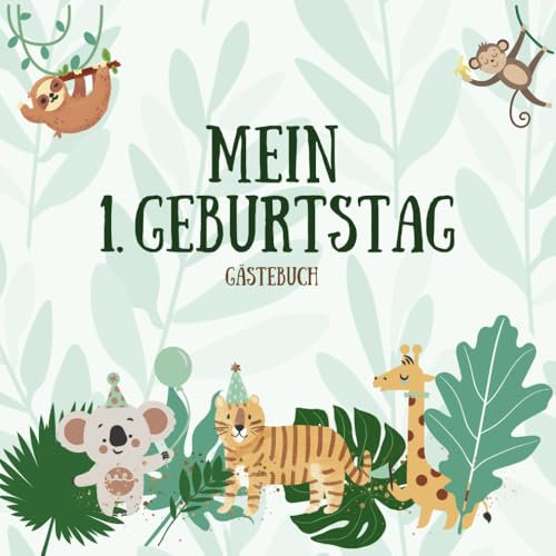 Gästebuch - Mein 1. Geburtstag: Jungle Party Gästebuch für den 1. Geburtstag | Erstes Geburtstagsbuch | Gästebuch Kindergeburtstag | Erinnerungsbuch ... Geschenk zum 1. Geburtstag | Kinderfeier Buch