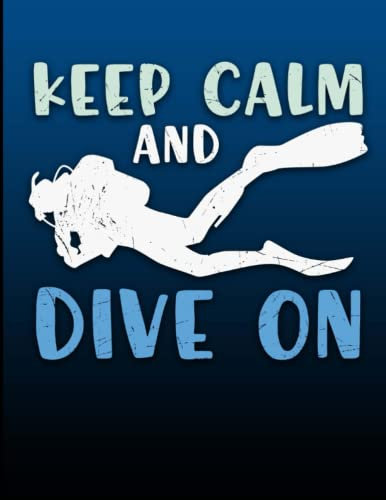 Keep Calm and Dive On: Log book to record date, time, location, condition, equipment and more for divers