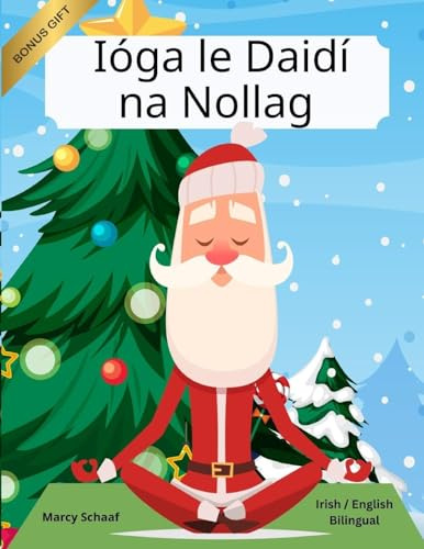 Ióga le Daidí na Nollag (Irish / English Bilingual) Yoga with Santa (Yoga with Santa (World Languages), Band 45)