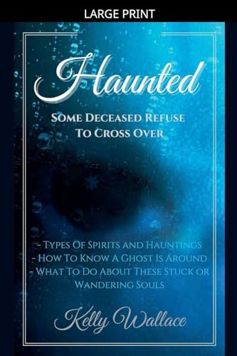 Haunted: Some Deceased Refuse To Cross Over
