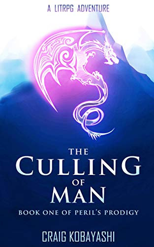 The Culling of Man: A LitRPG Apocalypse (Peril's Prodigy Book 1) (English Edition)