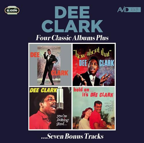 Four Classic Albums Plus (Dee Clark / How About That / You're Looking Good / Hold On… It's Dee Clark)