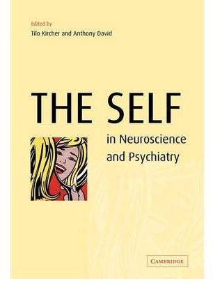 [(The Self in Neuroscience and Psychiatry)] [Author: Tilo Kircher] published on (September, 2010)