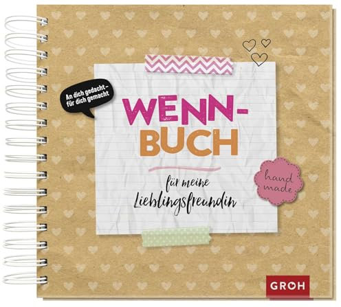 Wenn-Buch für meine Lieblingsfreundin: Wenn-Buch zum Selbstgestalten mit Tipps zum Befüllen | DIY-Geschenkbuch zu Weihnachten oder Geburtstag (Kreatives Wenn Buch zum Selbstgestalten)