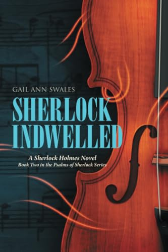 SHERLOCK INDWELLED: A Sherlock Holmes Novel Book Two in the Psalms of Sherlock Series