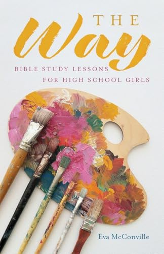 The Way: Bible Study Lessons for High School Girls
