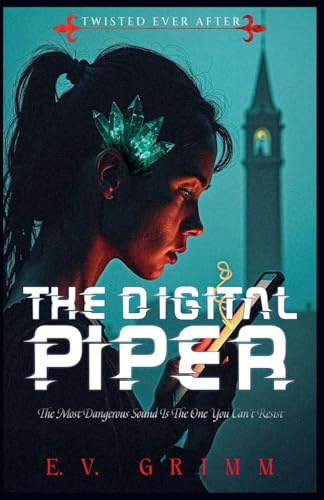 The Digital Piper (Twisted Ever After, Band 2)