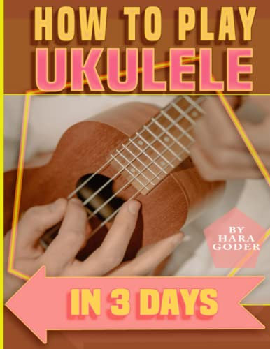 🎶🎶🎶 How to Play Ukulele Book 🎶🎶🎶: Easy Step-by-step method for complete beginners