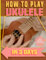 🎶🎶🎶 How to Play Ukulele Book 🎶🎶🎶: Easy Step-by-step method for complete beginners
