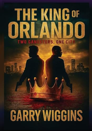 THE KING OF ORLANDO: TWO GANGSTERS, ONE CITY