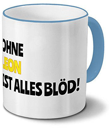 digital print Tasse mit Namen Leon - Motiv Ohne Leon ist Alles Blöd! - Namenstasse, Kaffeebecher, Mug, Becher, Kaffeetasse - Farbe Hellblau