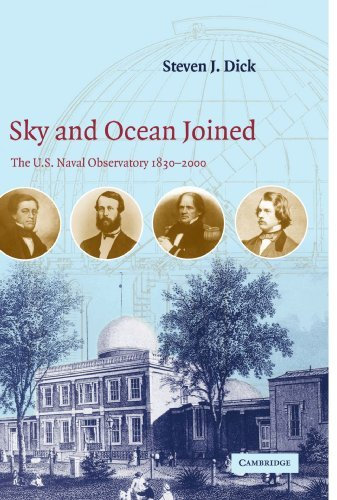Sky and Ocean Joined: The US Naval Observatory 1830-2000 by Steven J. Dick (2007-07-02)