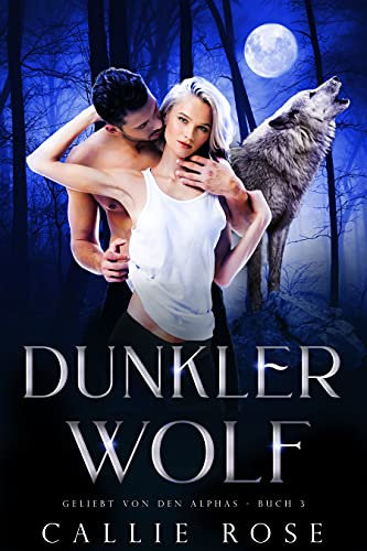 Dunkler Wolf (Geliebt von den Alphas 3)