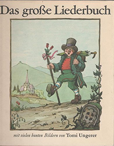 Das große Liederbuch. 204 deutsche Volks- und Kinderlieder. Mit bunten Bildern von Tomi Ungerer.