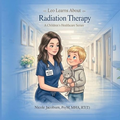 Leo Learns about Radiation Therapy (Leo Learns about Healthcare)