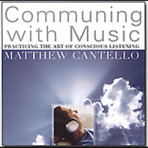 Communing With Music: Practicing The Art Of Conscious Listening