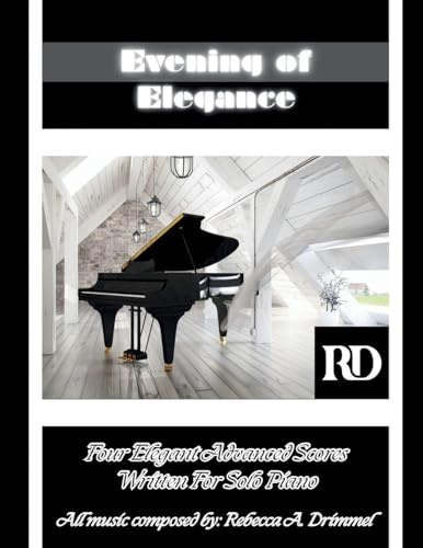 Evening of Elegance: Four Elegant Advanced Scores Written For Solo Piano