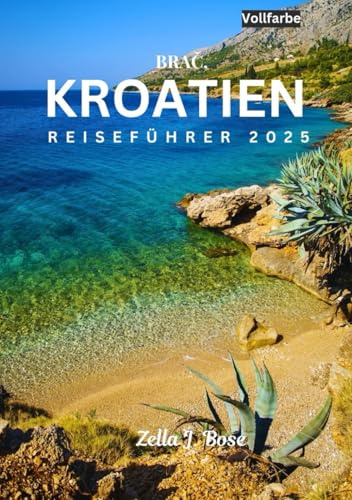 BRAČ, KROATIEN REISEFÜHRER 2025: Erkunden Sie die Insel Goldenes Horn, Budgettipps, Hotel, Top-Sehenswürdigkeiten, besuchen Sie den Strand Zlatni Rat, Küche, Reiserouten und Tagesausflüge