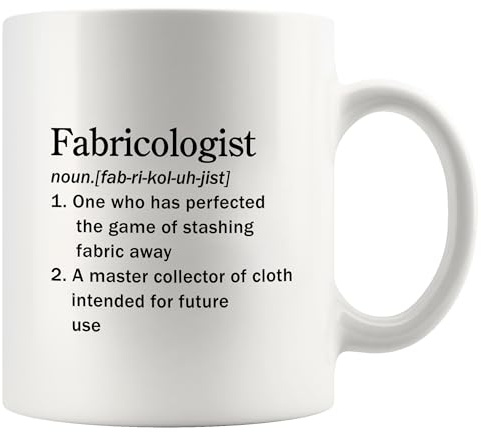 Fabricologist A Master Collector Of Cloth Definition Mug Sewer Quilter Dressmaker Tailor Gifts Sewing Dressmaking Quilting Fabric Lover Gifts Collector Novelty Drinkware Ceramic Coffee Mug 11 oz White