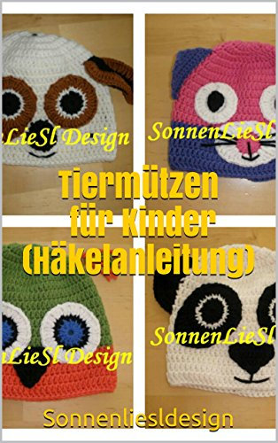 Tiermützen für Kinder (Häkelanleitung) (Tiermützen für Kinder häkeln 5)